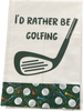 I'd Rather Be Golfing Kitchen Towel